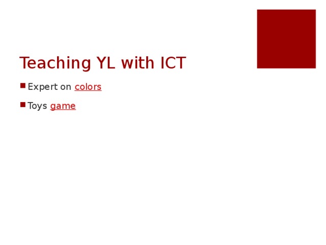 Teaching YL with ICT Expert on colors Toys game How would you adapt these versions on paper?