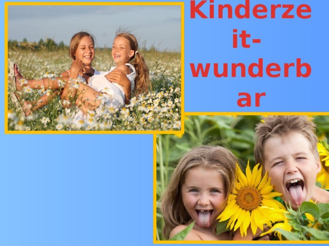 Kinderzeit- wunderbar