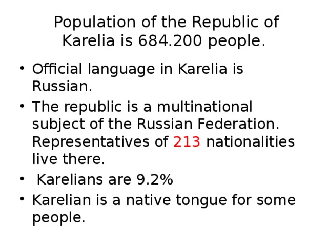   Population of the Republic of Karelia is 684.200 people.