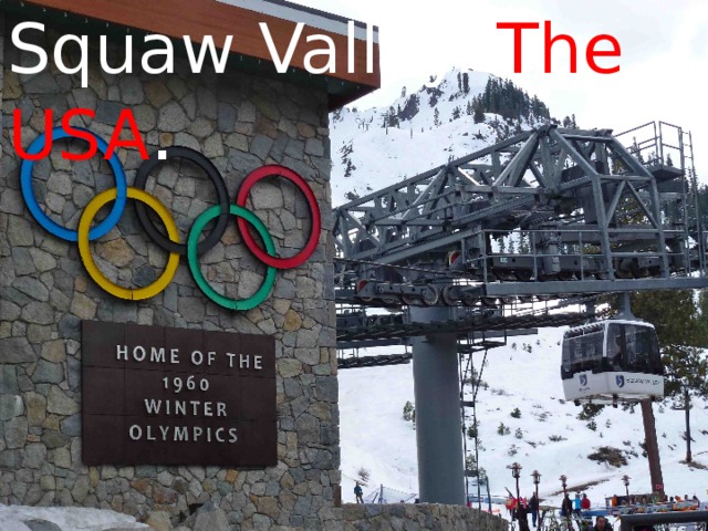 Squaw Valley. The USA .