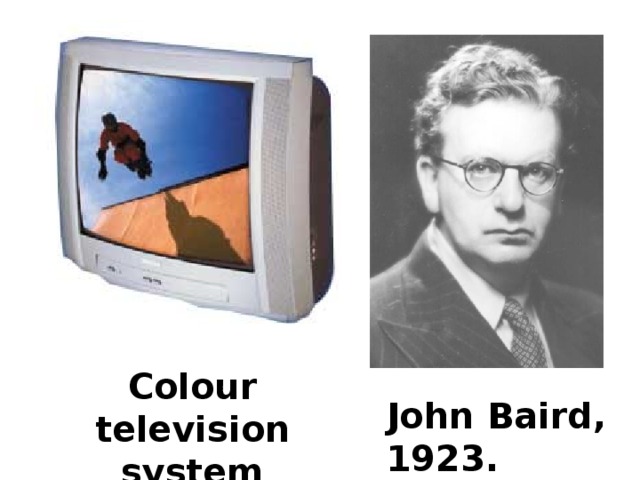 Colour television system John Baird, 1923. England