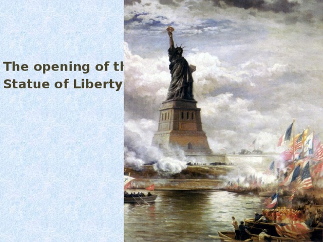 Т he opening of  the Statue of Liberty