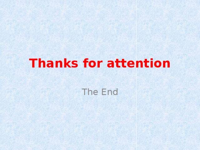 Thanks for attention The End