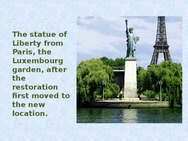 The statue of Liberty from Paris, the Luxembourg garden, after the restoration first moved to the new location.