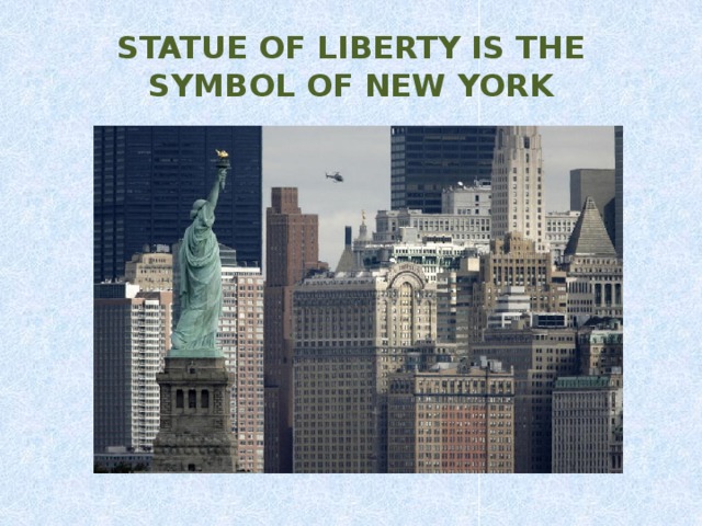 STATUE OF LIBERTY IS THE SYMBOL OF NEW YORK