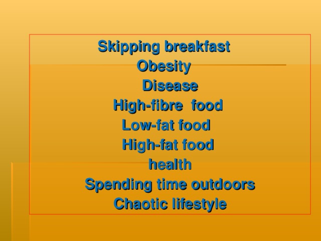 Skipping breakfast Obesity Disease High-fibre food Low-fat food  High-fat food health Spending time outdoors Chaotic lifestyle
