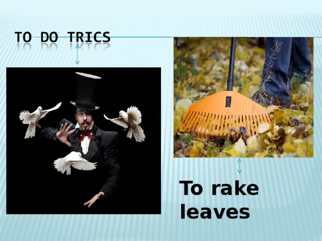 To rake leaves