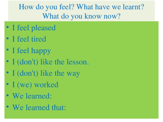 How do you feel? What have we learnt? What do you know now?