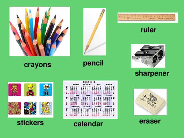 ruler pencil crayons sharpener eraser stickers calendar