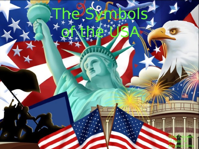 The Symbols  of the USA Slide 7 student of class 