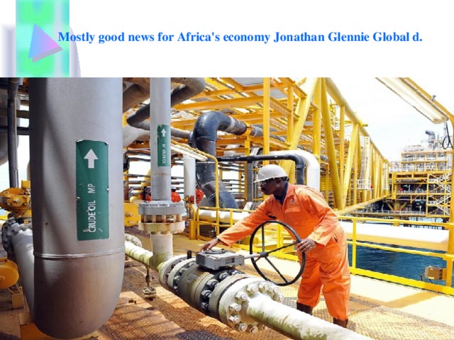 Mostly good news for Africa's economy Jonathan Glennie Global d.