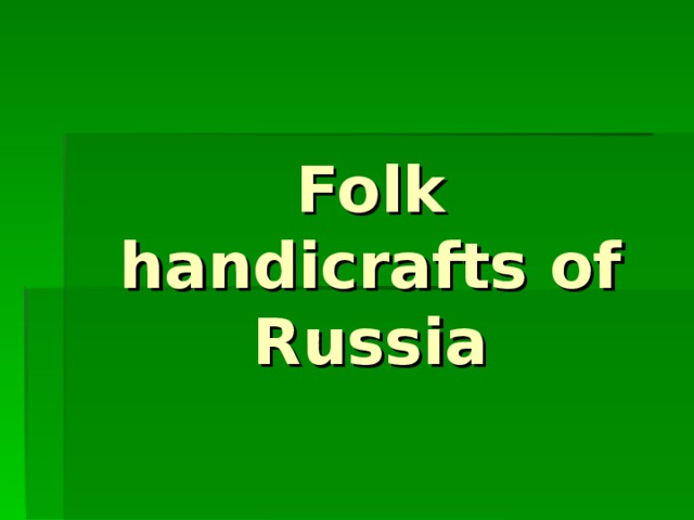 Folk handicrafts of Russia