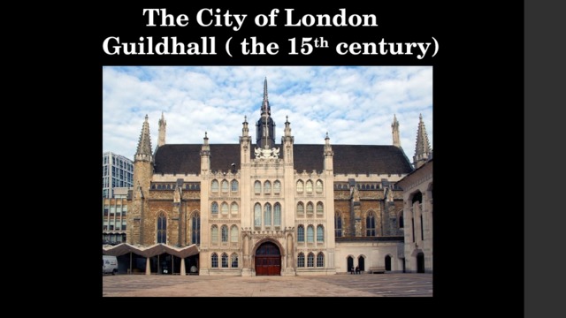 The City of London Guildhall ( the 15 th century)