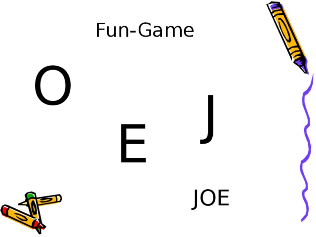 Fun-Game O J E JOE
