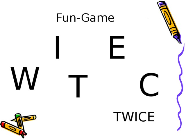 Fun-Game I E W C T TWICE