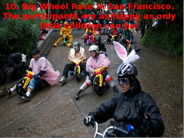 10. Big Wheel Race in San Francisco. The participants are as happy as only little children can be!