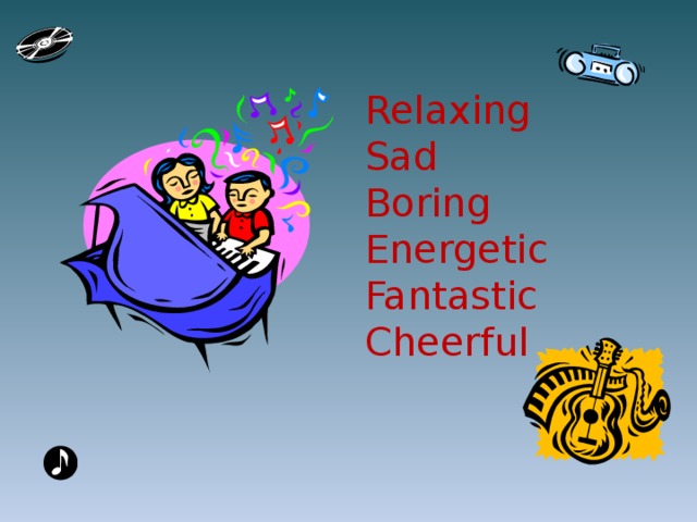 Relaxing Sad Boring Energetic Fantastic Cheerful 10