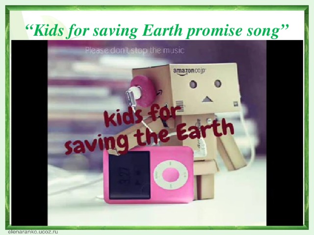 “ Kids for saving Earth promise song”