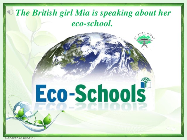 The British girl Mia is speaking about her eco-school.