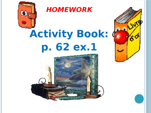 homework Activity Book: p. 62 ex.1