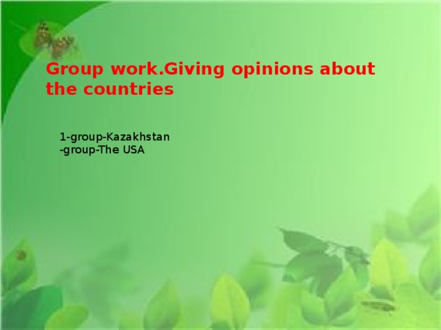 gr Group work.Giving opinions about the countries 1-group-Kazakhstan -group-The USA