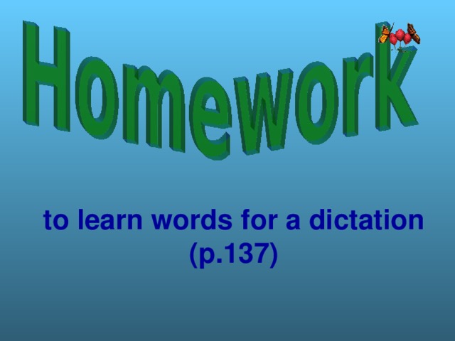 to learn words for a dictation (p.137)