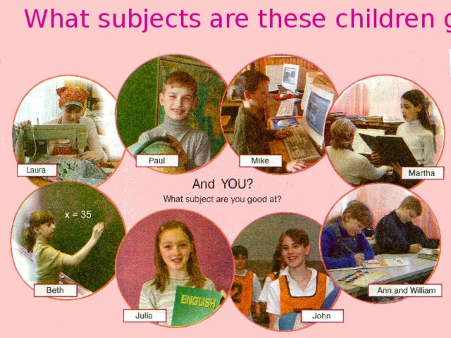 What subjects are these children good at?