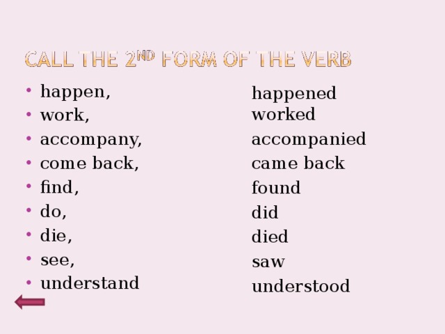 happen, work, accompany, come back, find, do, die, see, understand happen, work, accompany, come back, find, do, die, see, understand happen, work, accompany, come back, find, do, die, see, understand