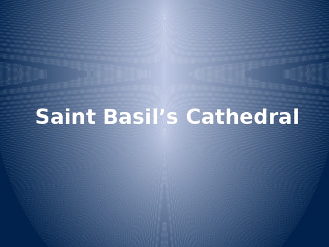 Saint Basil’s Cathedral