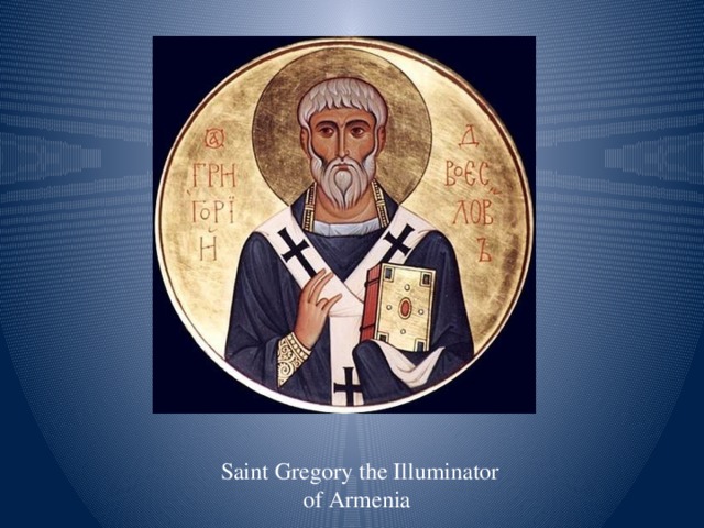 Saint Gregory the Illuminator  of Armenia