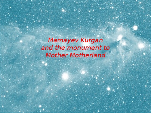 Mamayev Kurgan  and the monument to  Mother Motherland