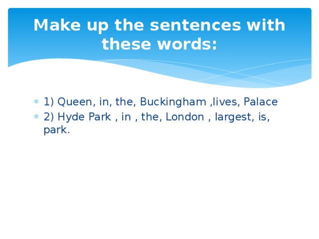Make up the sentences with these words: