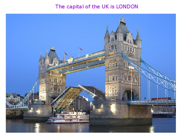 T he capital of England is LONDON