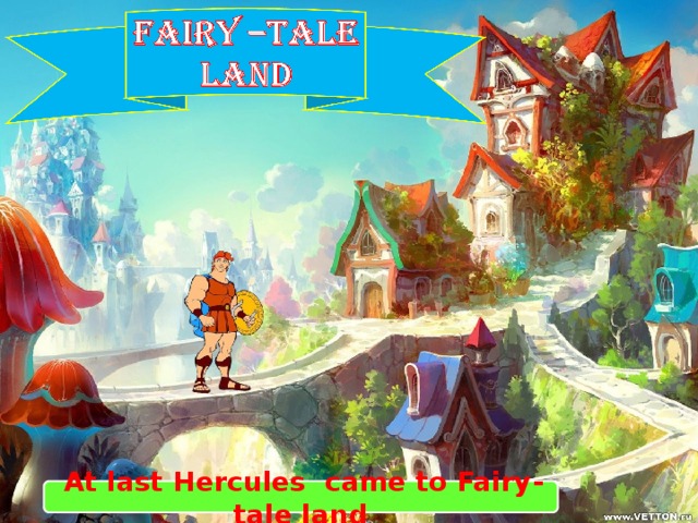 At last Hercules came to Fairy-tale land