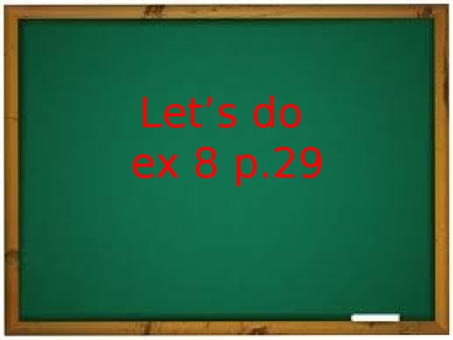 Let’s do  ex 8 p.29