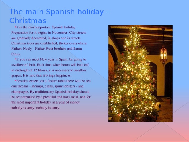 The main Spanish holiday – Christmas .