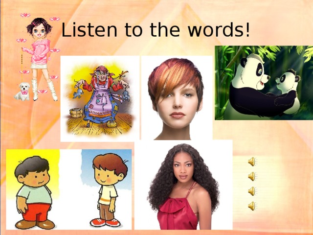 Listen to the words!