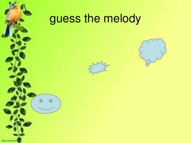 \   . guess the melody