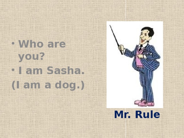Who are you? I am Sasha.