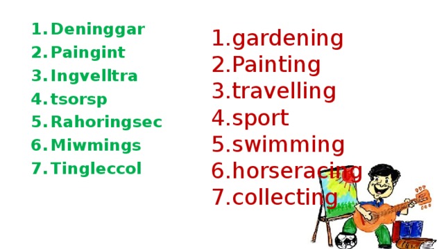 Deninggar Paingint Ingvelltra tsorsp Rahoringsec Miwmings Tingleccol  gardening Painting travelling sport swimming horseracing collecting