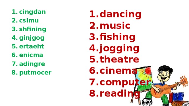 dancing music fishing jogging theatre cinema computer reading cingdan csimu shfining ginjgog ertaeht enicma adingre putmocer