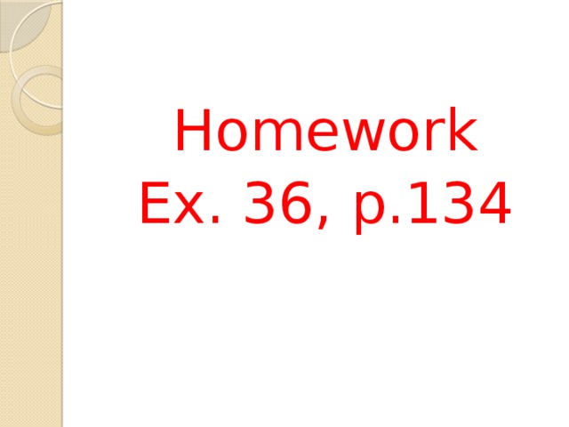 Homework Ex. 36, p.134