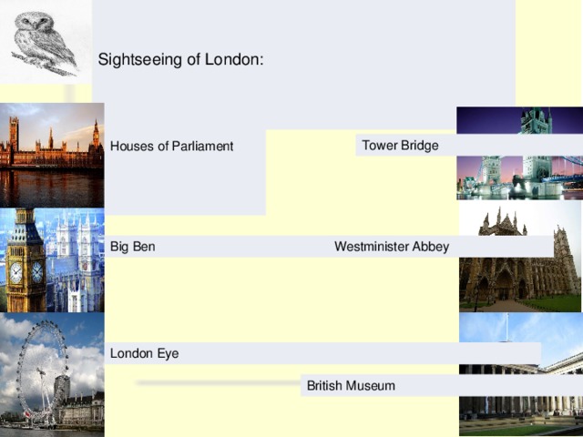 Sightseeing of London: Houses of Parliament Tower Bridge Big Ben Westminister Abbey London Eye British Museum