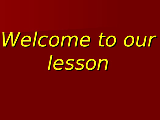 Welcome to our lesson