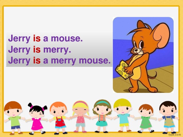 Jerry is a mouse. Jerry is merry. Jerry is a merry mouse.