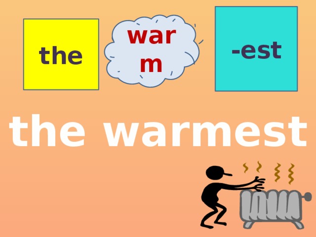 -est warm the the warmest