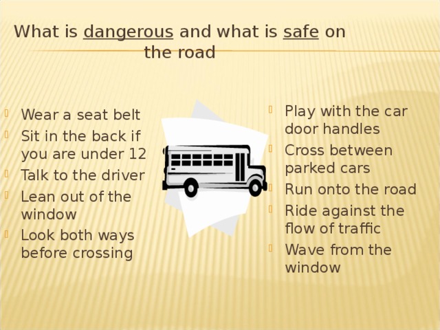 What is dangerous and what is safe on the road