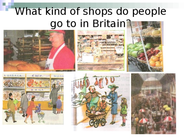 What kind of shops do people go to in Britain?