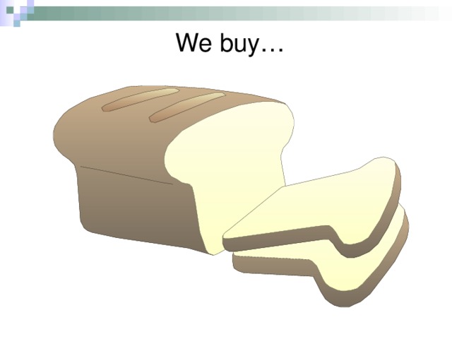 We buy…