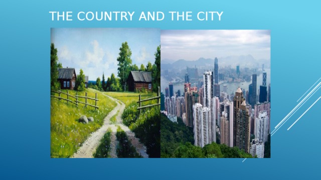 THE COUNTRY AND THE CITY